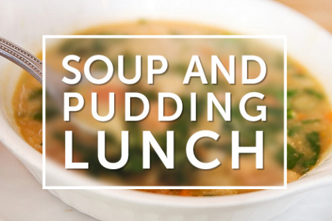 Soup and Pudding Lunch